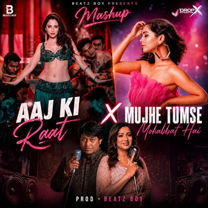 Aaj Ki Raat X Mujhe Tumse Mohabbat Hai (Mashup) by Beatz Boy