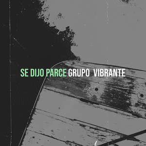 Grupo Vibrante - Se Dijo Parce