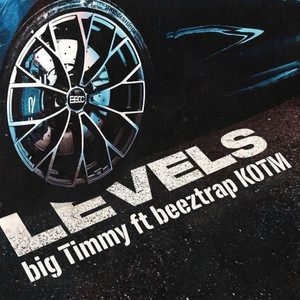 LEVELS by BIG TIMMY, Beeztrap KOTM