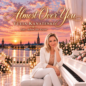 Almost Over You by Yulia Kanatenko, Adam the Great