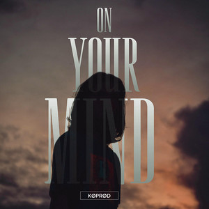 On Your Mind by KØPRØD