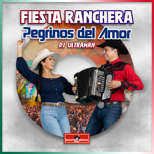 Fiesta Ranchera - DJ Ultraman Remix by Peregrinos del Amor, DJ Ultraman