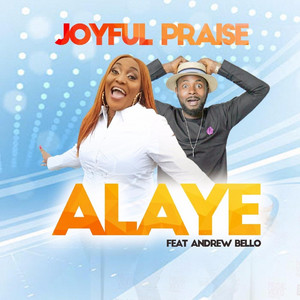 Alaye by Joyful Praise, Andrew Bello