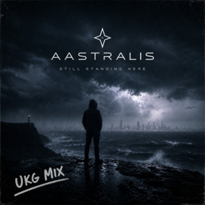 Still Standing Here - UKG Mix by Aastralis