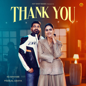 K.S Makhan & Pranjal Dahiya - Thank You