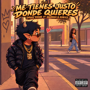 Me tienes justo donde quieres by Doggy Drane