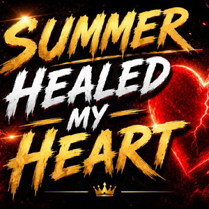 Summer Healed My Heart by KING MaNo