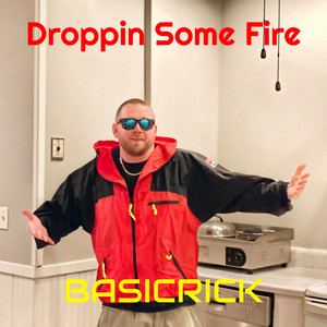 Droppin Some Fire by BasicRick