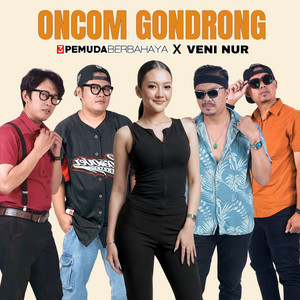 Oncom Gondrong by 3 Pemuda Berbahaya, Veni Nur
