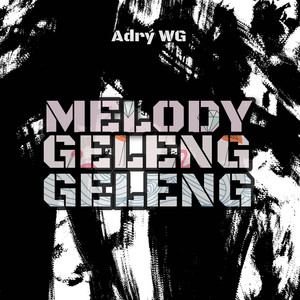 MELODY GELENG GELENG by Adry WG