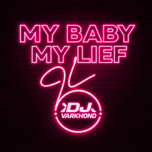 My Baby My Lief by DJ Varkhond