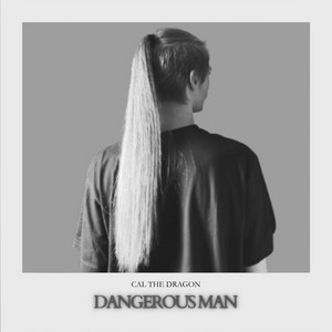 Dangerous Man by Cal The Dragon
