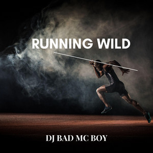 Running Wild by Dj Bad mc Boy