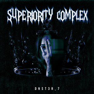 SUPERIORITY COMPLEX by DnsT3r_7