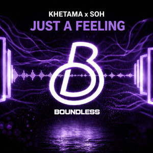 Just a Feeling by Khetama, SOH