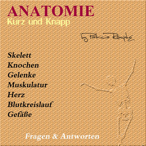 Anatomie kurz und knapp (Fragen & Antworten)