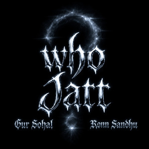 Who Jatt by Gur Sohal, Ronn Sandhu, Rahul bector