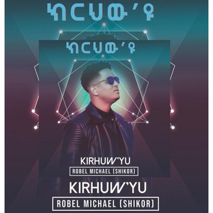 Robel michael shikor - Kirhw'yu