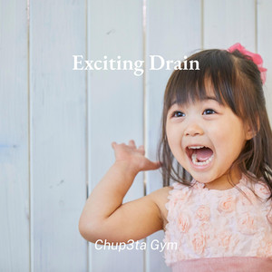 Exciting Drain by Chup3ta Gym