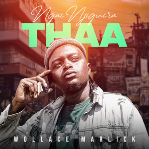 Wollace Marlick - Ngai Njiguira Dhaa