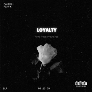 LOYALTY by Tayo Frost, Young Roc