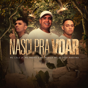 DJ Yuri Martins, Mc Lele JP & MC Marks - Nasci Pra Voar (feat. MC Murilo MT)