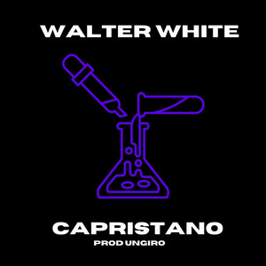 WALTER WHITE by CAPRISTANO