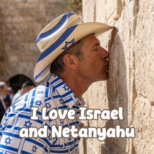 I Love Israel And Netanyahu by The Patriot Warriors