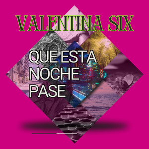 Que pase esta noche by Valentina Six