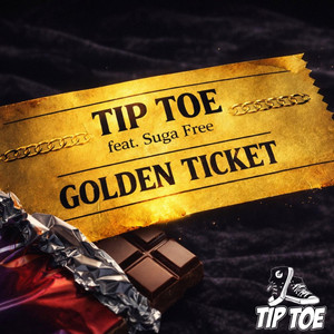 GOLDEN TICKET by TIP TOE, Suga Free