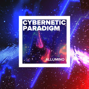 Allumino — Cybernetic Paradigm