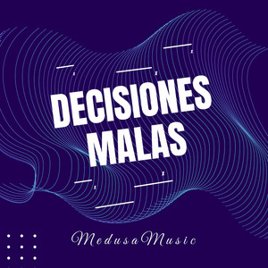 Decisiones Malas by MedusaMusic