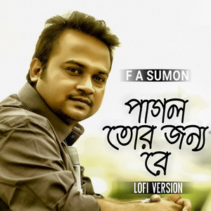 F A Sumon - Pagol Tor Jonne Re (Lofi Version)