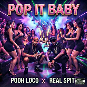 Pop It Baby by Elijah Wolf Presents, Real Spit, Pooh Loco