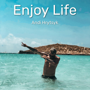 Andi Hrytsyk - Enjoy Life