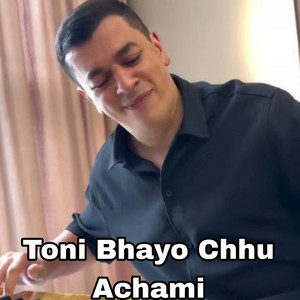 Sim Adhikari - Toni Bhayo Chhu Achami