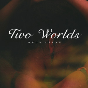Two Worlds by Asha Kelve