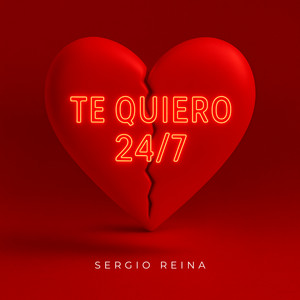 TE QUIERO 24/7 by Sergio Reina