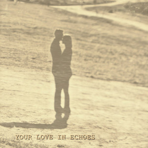 Your Love in Echoes by Avalyn