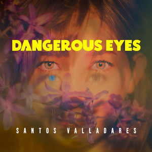 Dangerous Eyes by Santos Valladares