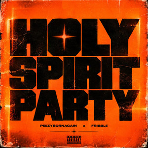 HOLY SPIRIT PARTY by Fribble, peezybornagain