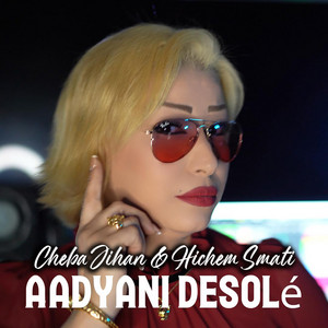Cheba jihan & Hichem Smati - Aadyani Désolé
