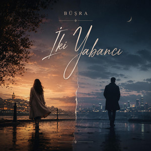 İki Yabancı by Büşra