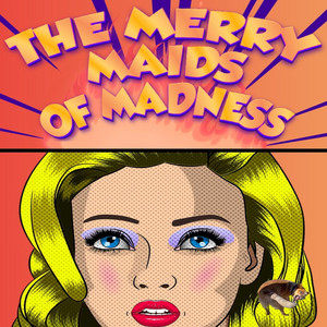 THE MERRY MAIDS OF MADNESS by Phil Cook & the Fall Dogs