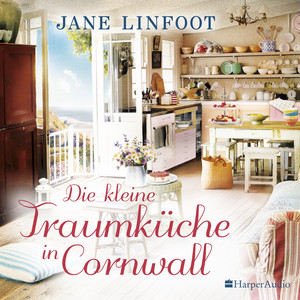 Die kleine Traumküche in Cornwall (Ungekürzt)