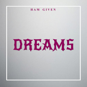 HAM GIVEN - DREAMS
