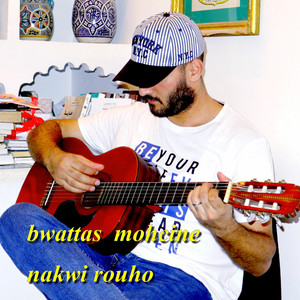 mohcine bwattas - Nakwi Rouhi