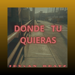 Donde Tu Quieras by Jeyvan