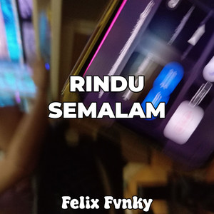 Rindu Semalam by Felix Fvnky