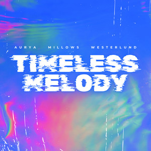 Timeless Melody - Extended Mix by Aurya, Westerlund, Millows